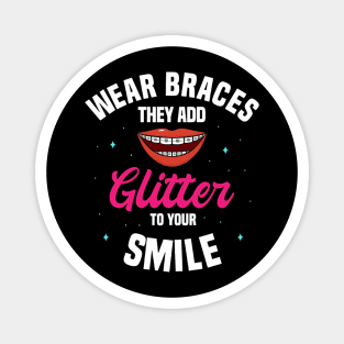 Wear Braces They Add Glitter, Teeth Design, Dentist Gift Magnet